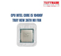 CPU INTEL CORE I5-10400F (TRAY New, KHÔNG VỎ HỘP)